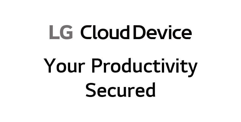 LG Cloud Device Text for Title, Your Productivity Secured