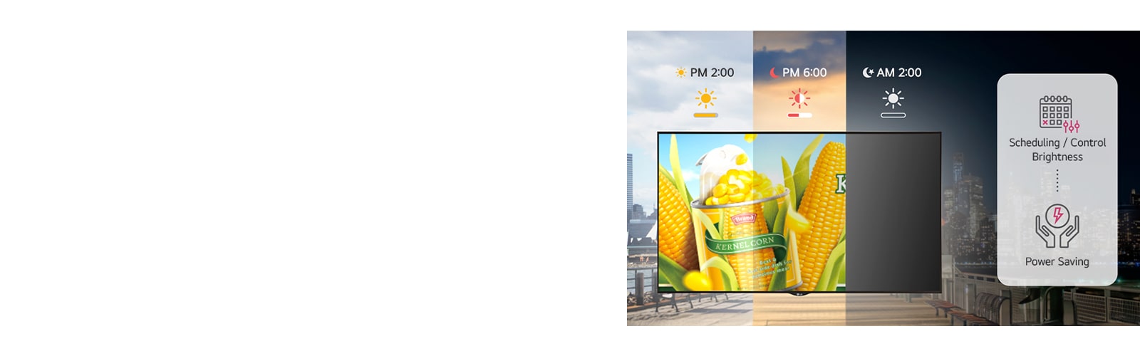 Utilizing LG SuperSign CMS, brightness of signage can be adjusted based on external lighting conditions to optimize power consumption. The scheduling feature is used to adjust the brightness, maintaining maximum brightness at 2 PM and gradually reducing it as it gets darker by 6 PM. The image also illustrates that the power can be turned off at 2 AM.