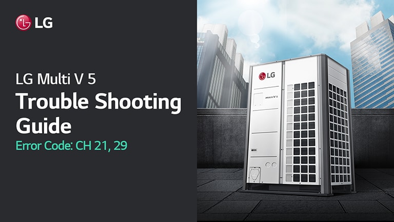 LG Multi V : Trouble Shooting Guide (Error Code CH21, 29)