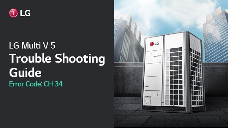 Left side shows a trouble shooting guide for error code CH 34 on a black background, and right side features an LG Multi V outdoor unit on a rooftop.