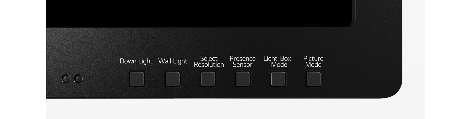 6 hot keys offering user's intuitive control consisting of down light, wall light, select resolution, presence sensor, light box mode, and picture mode 