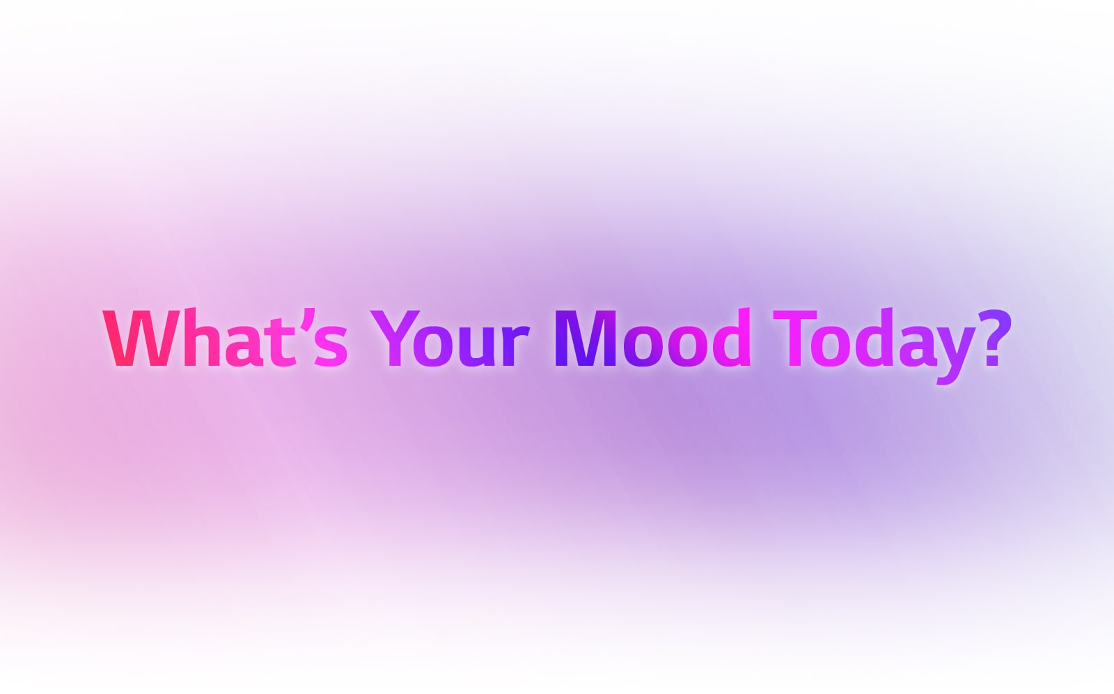 WHAT IS UR MOOD