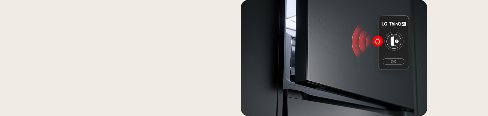 Έχει σχεδιαστεί για τον εντοπισμό ανοιγμάτων της πόρτας, διασφαλίζοντας ότι τα ψώνια σας παραμένουν φρέσκα και ότι το ψυγείο σας λειτουργεί σωστά. Υπάρχουν πολλές περιπτώσεις όπου η πόρτα του ψυγείου ενδέχεται να μην κλείνει σφικτά, οδηγώντας σε πιθανή αλλοίωση ή αυξημένη κατανάλωση ενέργειας. Σας ειδοποιεί προληπτικά για αυτές τις καταστάσεις, επιτρέποντάς σας να προβείτε γρήγορα σε διορθωτικές ενέργειες.