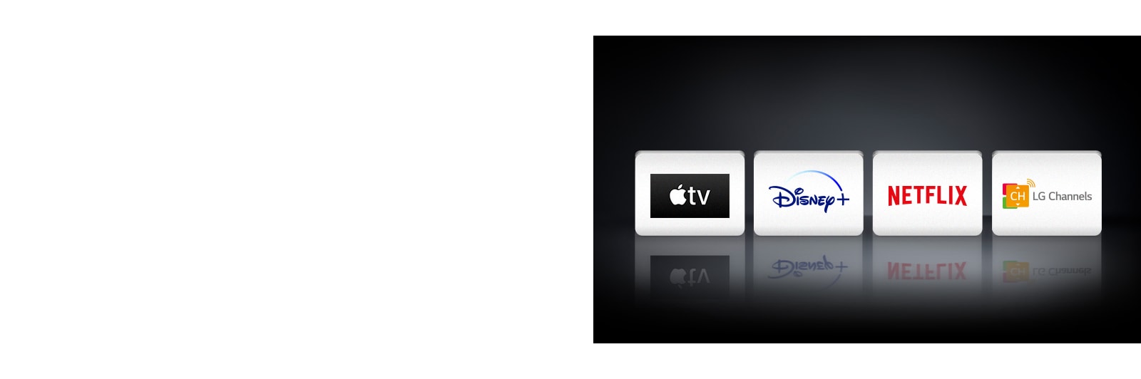 Τέσσερα λογότυπα εφαρμογών από αριστερά προς τα δεξιά: Apple TV, Disney+, Netflix και LG Channels.*Η υποστηριζόμενη υπηρεσία μπορεί να διαφέρει ανά χώρα.