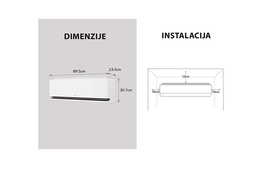 LG 2,5 kW DUALCOOL AI Air Deluxe Single Split klima-uređaj s jednom unutarnjom jedinicom, Slika prikazuje dimenzije LG klima-uređaja i smjernice za instalaciju. Dimenzije: širina 89,5 cm, dubina 23,5 cm i visina 30,7 cm. Instalacija: potrebno je 10 cm slobodnog prostora s obje strane, 12 c, H09S1DA, thumbnail 7