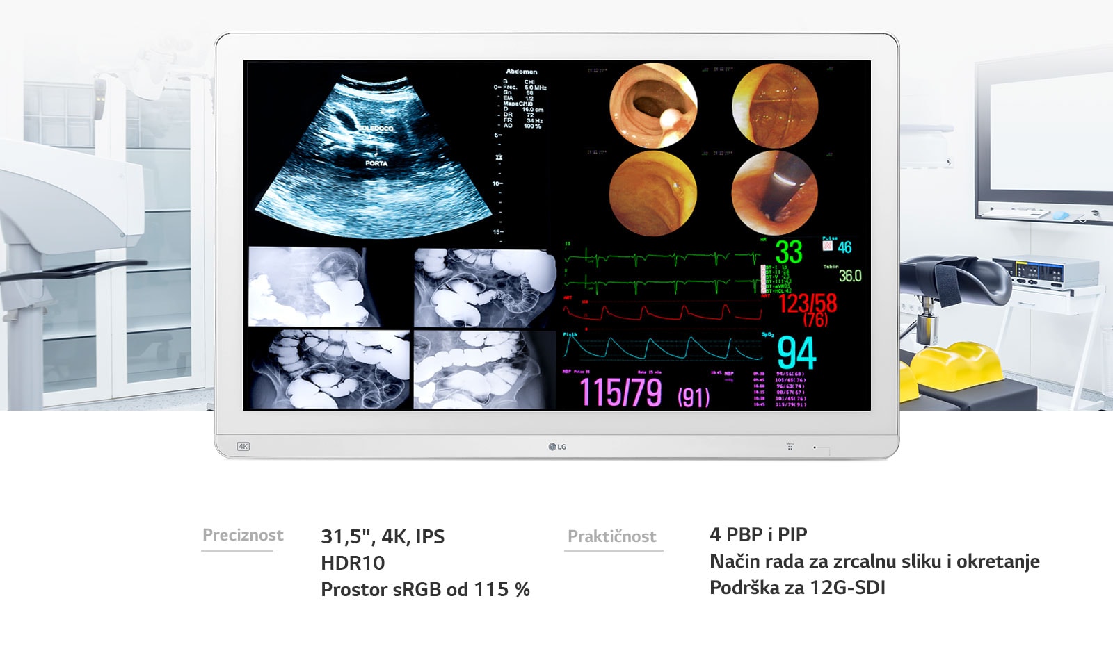 Preciznost:  31,5", 4K, IPS / HDR10 / Prostor sRGB od 115 %  Praktičnost:  4 PBP i PIP / Način rada za zrcalnu sliku i okretanje / Podrška za 12G-SDI