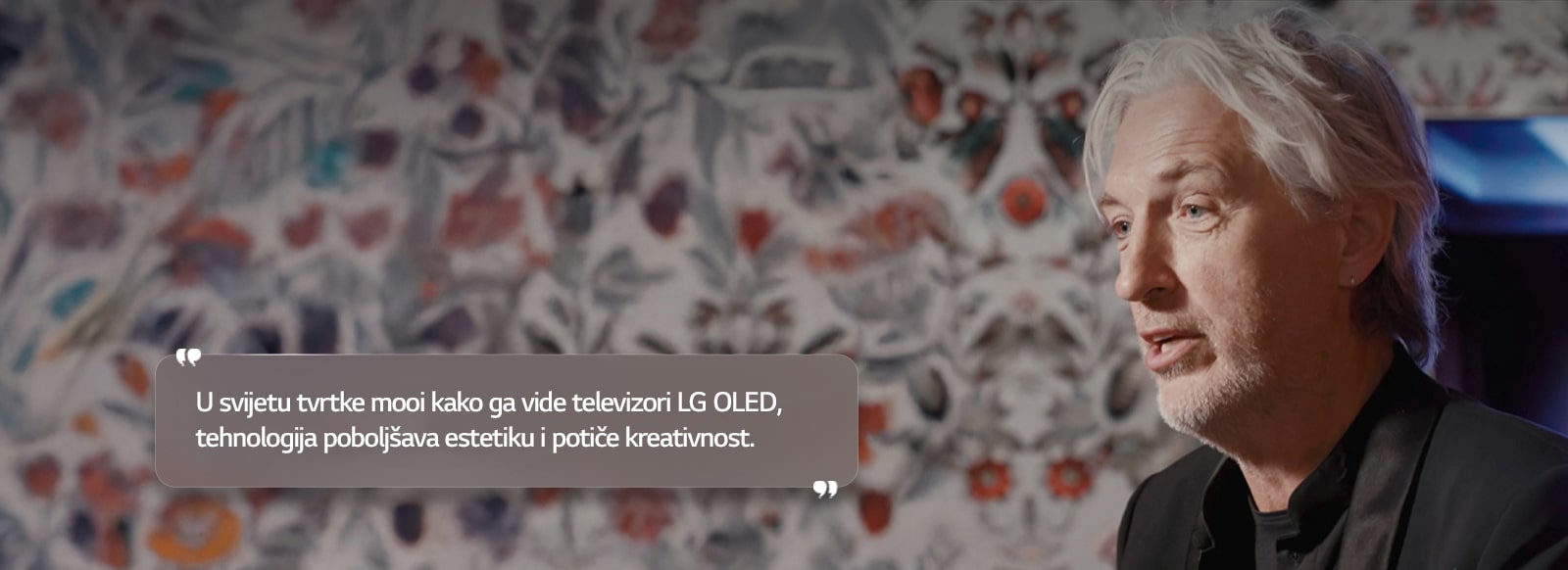 Razgovor s dizajnerom proizvoda i interijera Marcelom Wandersa s tekstom koji glasi: „U svijetu tvrtke mooi kako ga vide televizori LG OLED, tehnologija poboljšava estetiku i potiče kreativnost”.