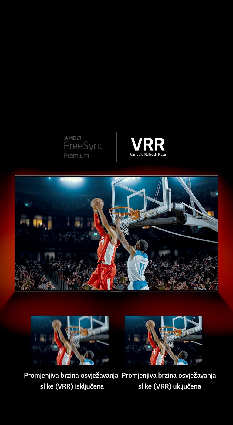 Ispred crvenog zida stoji televizor QNED – slika na zaslonu prikazuje košarkašku utakmicu u kojoj igraju dva igrača. Odmah ispod nalaze se dva okvira sa slikom. Na lijevoj strani piše VRR OFF i prikazuje se mutna slika, a desno piše VRR ON i prikazuje se ista slika.