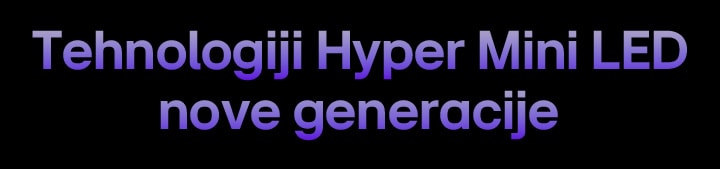 Hyper Mini LED nove generacije.