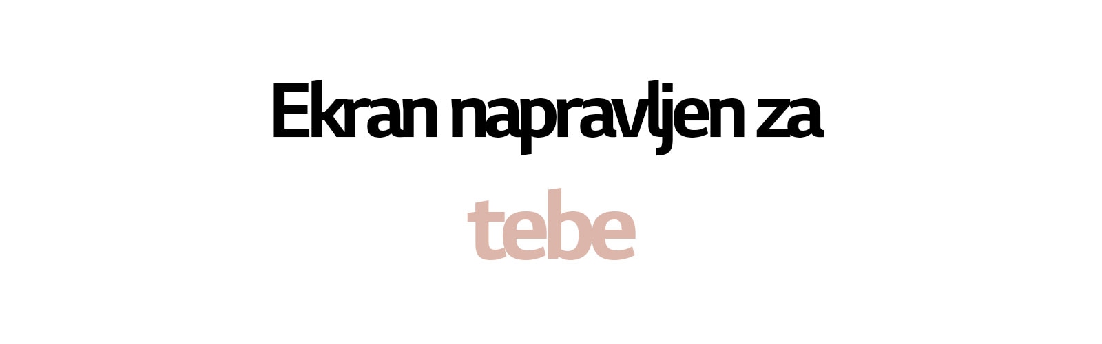 Tekst - zaslon napravljen za je fiksan. Ispod tog dijela, druga crta se okreće i prikazuje različite riječi - Tebe, Nju, Njega, Njih, NAS, Filmovi, sport, vježbanje, učenje, rad, kuhanje, igranje video igara, opuštanje, maratonsko gledanje filmova i serija, život, maštanje.