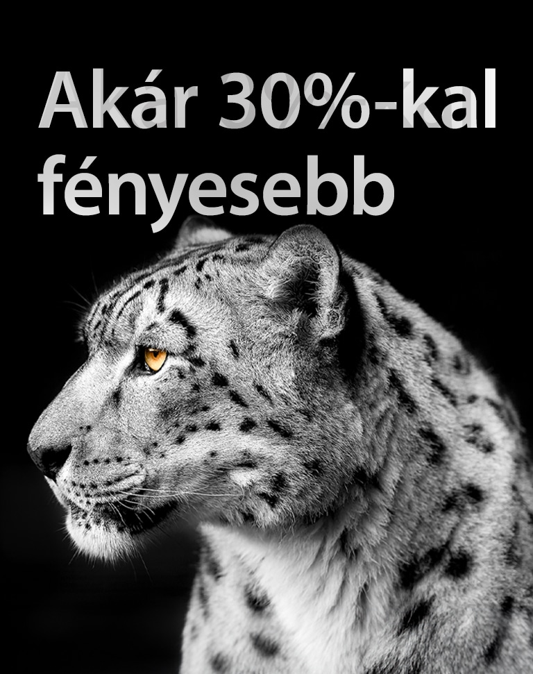 A kép bal oldalán egy fehér leopárd mutatja az oldalát. A bal oldalon az „Akár 30%-kal fényesebb" felirat jelenik meg.