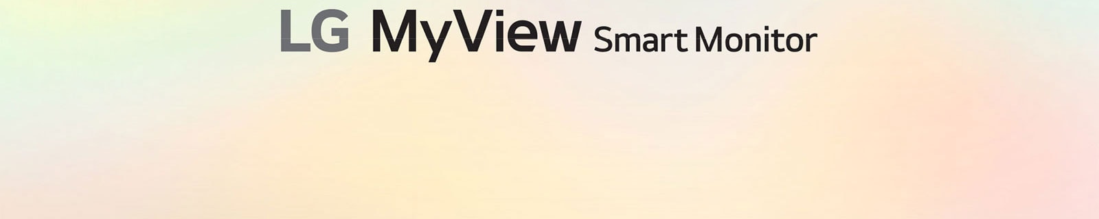 מסך LG MyView Smart Monitor - בחלל שלך, עם המסך שלך.	