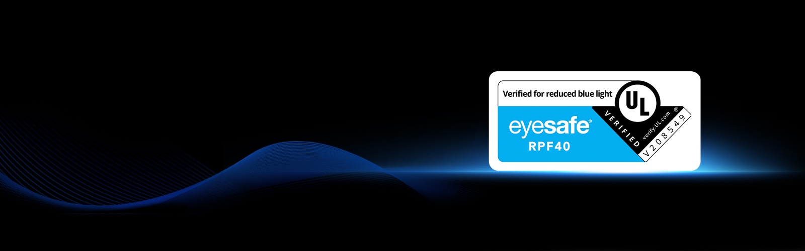 טלוויזיית LG Micro RGB evo AI MRGB95 כוללת תג הסמכה Eyesafe RPF 40 של UL, המעיד על ביצועים מאומתים של הפחתת אור כחול.