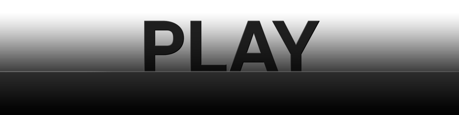 המילה "Play" מוצגת על רקע מדורג בגווני שחור