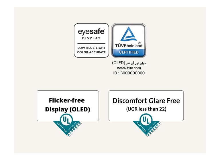 لوگوی Eyesafe® و گواهینامه TÜV Rheinland برای نور آبی کم. لوگوی تأییدیه Underwriter Laboratories برای نمایشگر بدون لرزش تصویر.  لوگوی تأییدیه Underwriter Laboratories برای نمایشگر بدون خیرگی آزاردهنده.