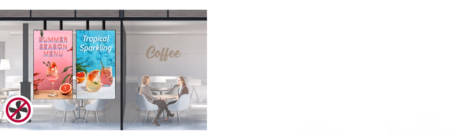 يتميز المقهى بوجود شاشتين على نافذة المتجر. يتيح ضجيج المروحة المنخفض في طراز XS2E التواصل والمحادثة بسلاسة حتى عند الجلوس بالقرب من الشاشة.