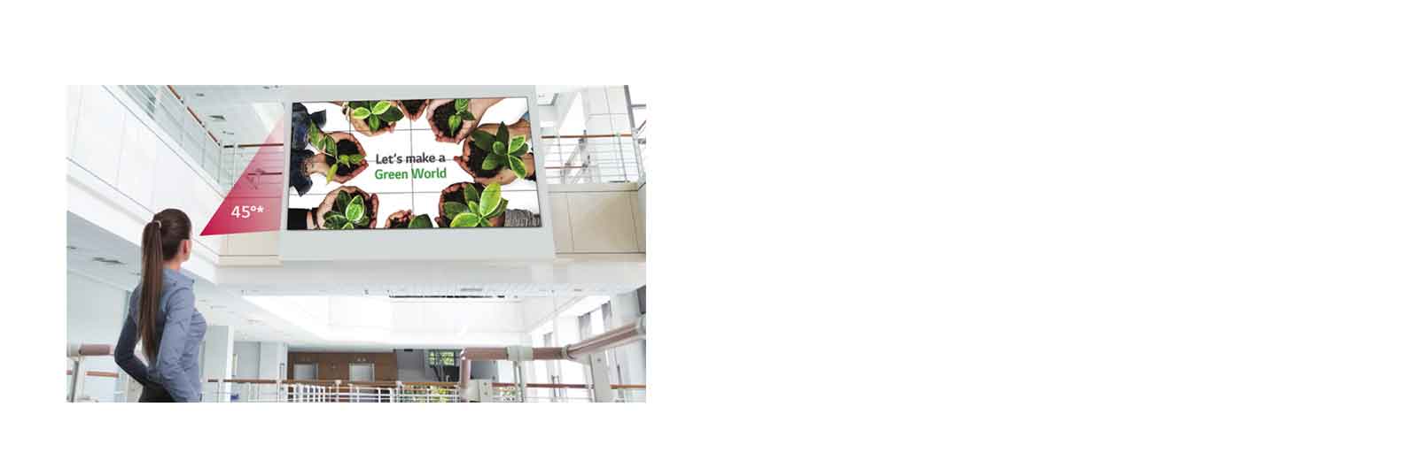 Higher Viewing Angle<br>1