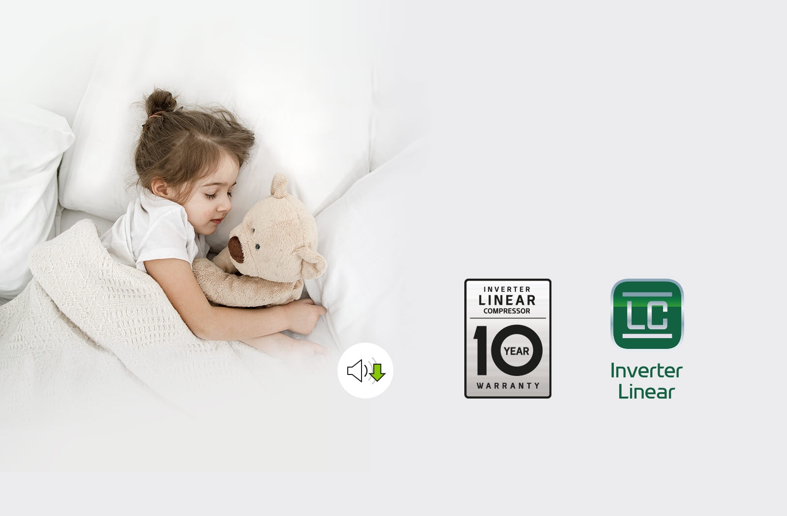 A child sleeps in a bed with a teddy bear. A symbol indicating the volume is quieter is beneath her. The Inverter Linear Compressor 10 Year Warranty logo and the Inverter Linear Compressor logo are on the bottom right of the image