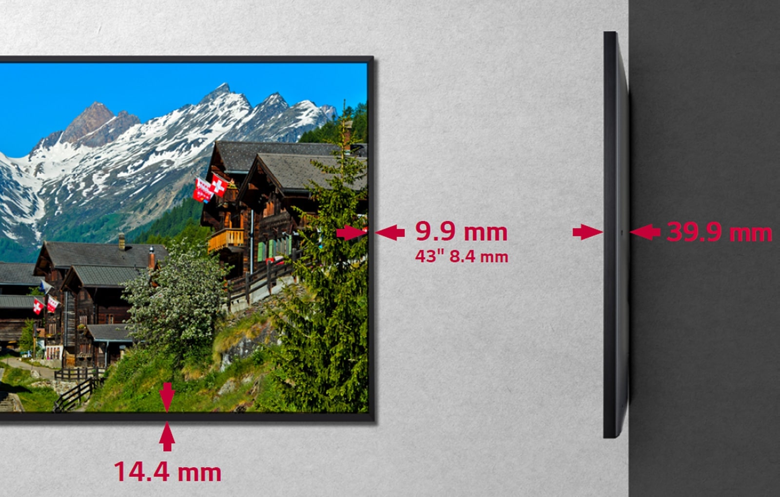 Narrow Bezel & Slim Depth.