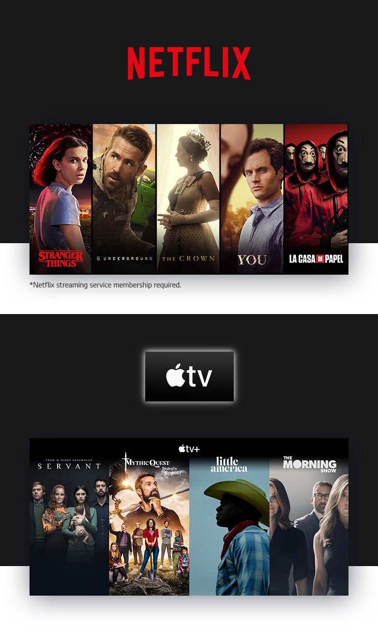 -NETFLIX logo followed by four vertical title cards for Stanger Things, 6 Underground, The Crown, You and La Casa De Papel.<br>-Apple TV+ logo followed by four vertical title cards for Servant, Mythic Quest, Little America and The Morning Show