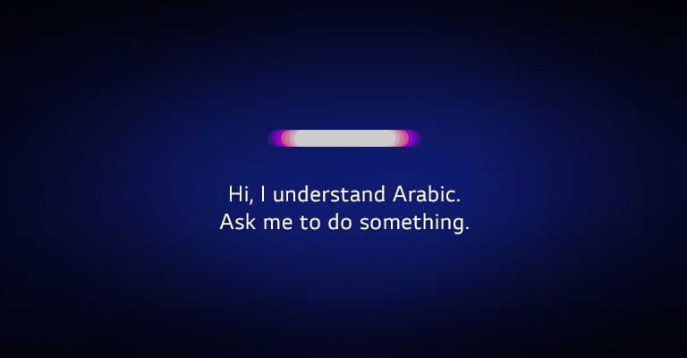 A voice recognition icon reacts to the voice command saying ‘Hi, I understand Arabic. Ask me to do something.’ (play the video) The first sentence will vary to 'Hi, I understand Turkish.' and 'Hi, I understand Hebrew.' depending on the countries.