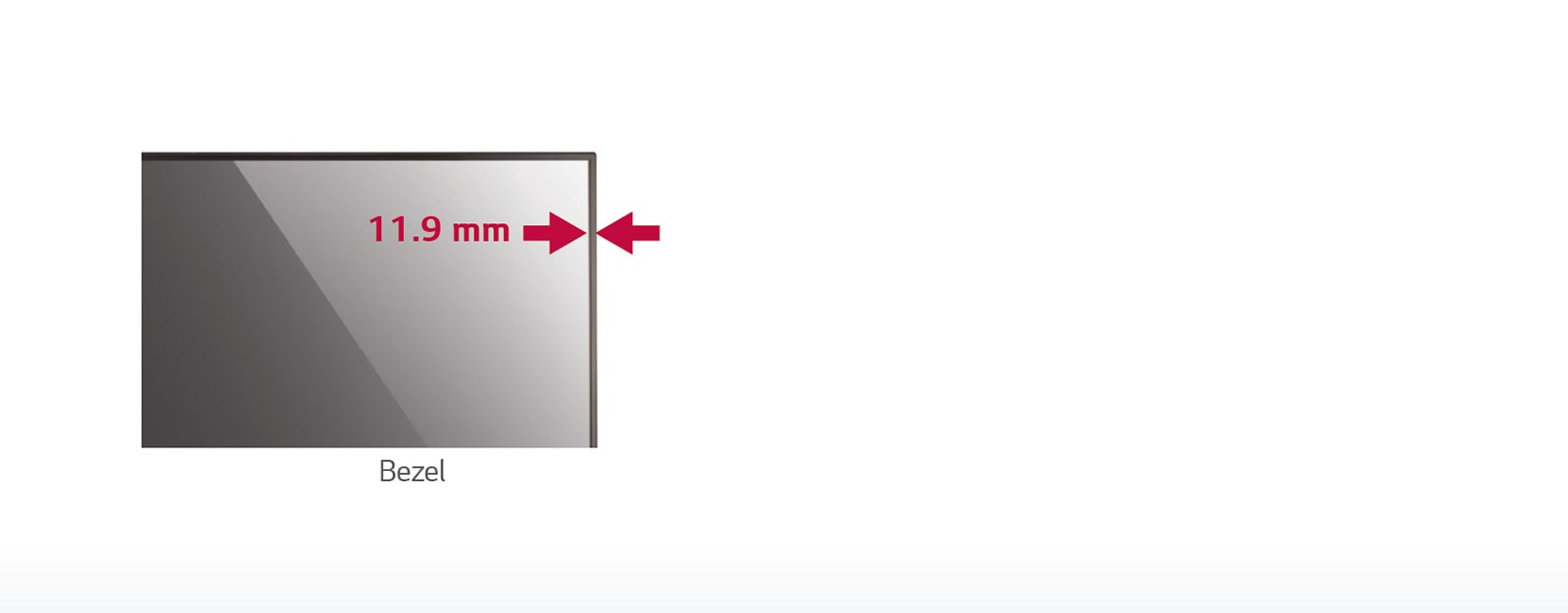 Slimmer Bezel<br>1