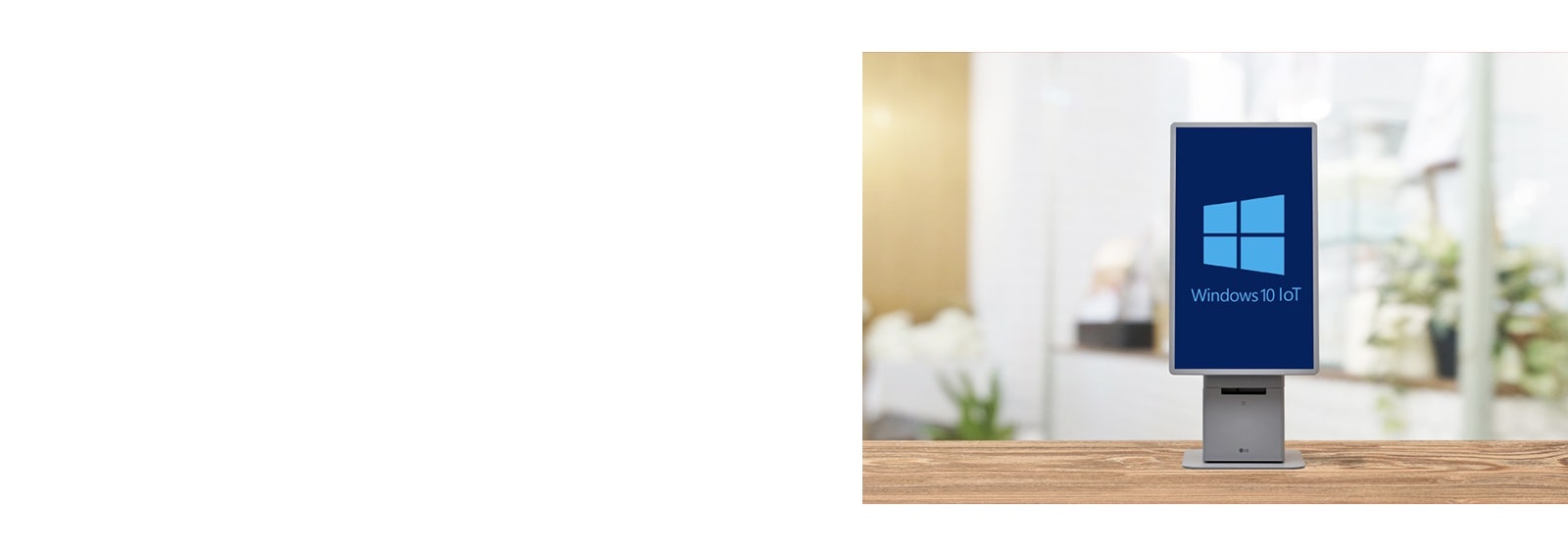 The LG Kiosk operates on Windows OS.