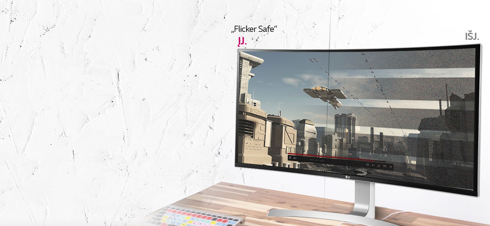 Vaizdo komfortas su „Flicker Safe“<br>1