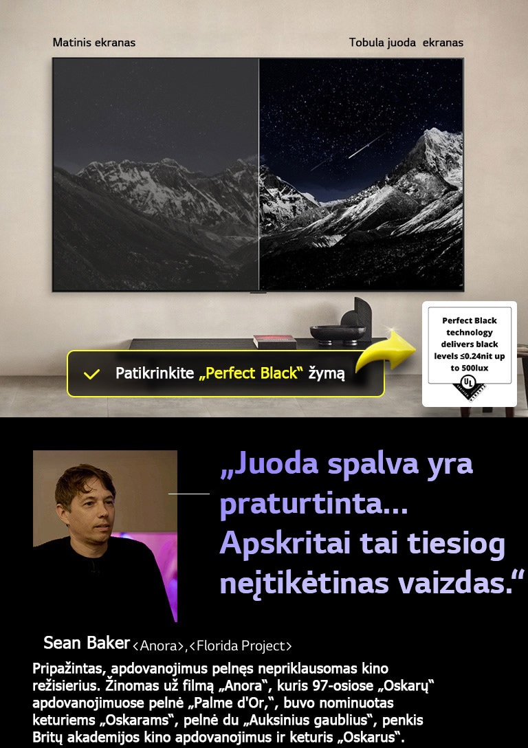 Wall Mounted „LG OLED TV“. Jo ekrane – kalnų masyvas, kurio fone – vakaro dangus, pilnas žvaigždžių. Ekranas perskirtas perpus. Vienoje pusėje pažymėtas „Non Perfect Black“ ekranas, spalvos yra nuobodžios ir pilkos, žvaigždės yra vos matomos. Kitoje pusėje pažymėtas „Perfect Black“ ekranas, juoda spalva yra gili ir tamsi, žvaigždės yra ryškios ir baltos, todėl vaizdas yra labai malonus akiai ir kontrastingas.