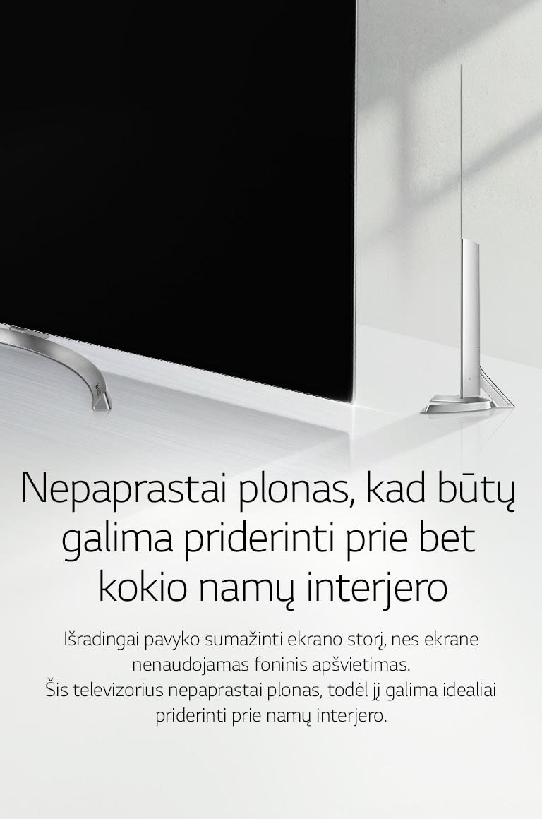 Nepaprastas plonumas dera prie bet kokio interjero