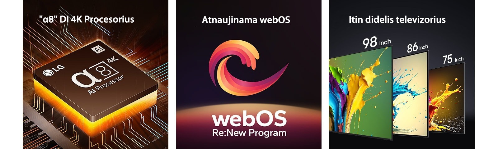 „alpha 8“ dirbtinio intelekto procesorius 4K su iš apačios sklindančia oranžine šviesa. Tarp teksto „Upgradeable webOS“ (atnaujinama „webOS“) ir „webOS Re:New Program“ pavaizduota raudonos, geltonos ir violetinės spalvų spiralė. LG QNED89, QNED90 ir QNED99 televizoriai pavaizduoti iš eilės nuo kairės į dešinę. Kiekviename televizoriuje vaizduojami spalvoti purslai, o virš televizorių – tekstas „Ultra Big TV“ (ypač didelis televizorius).