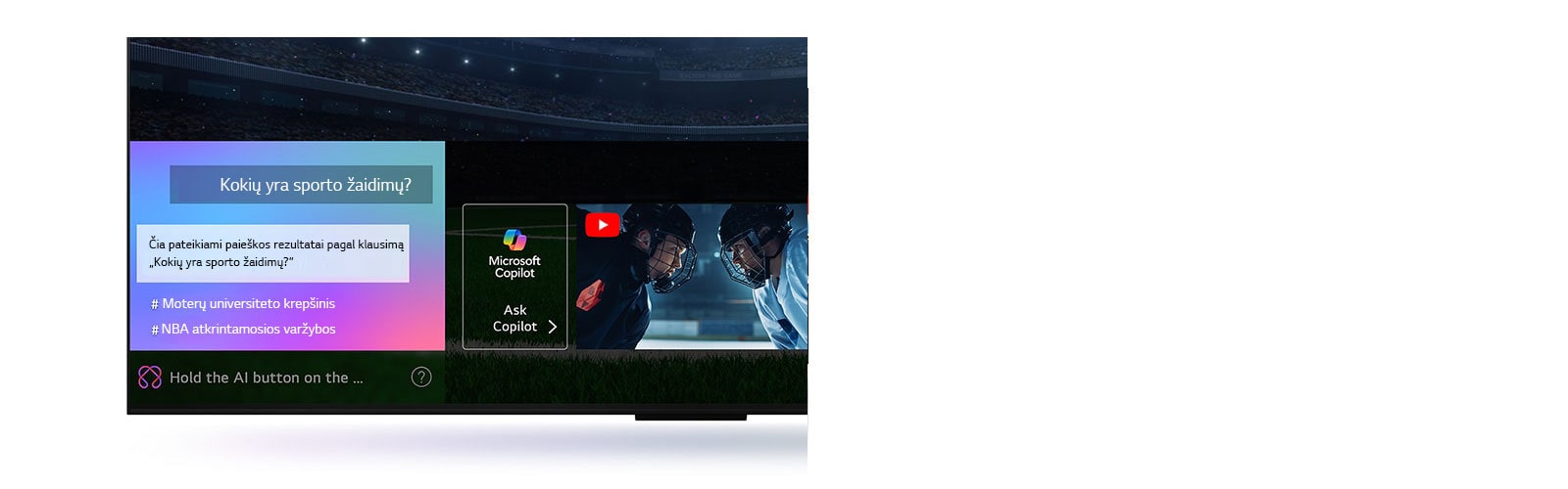 Priartintas LG QNED TV ekranas, kuriame matyti, kaip veikia „AI Search“ paieška. Atidarytas nedidelis pokalbio langas, kuriame rodoma, kaip naudotojas paklausė, kokių sporto žaidimų yra. „AI Search“ paieška atsakė per pokalbį ir parodė įvairaus turimo turinio miniatiūras. Taip pat yra raginimas paklausti „Microsoft Copilot“. 