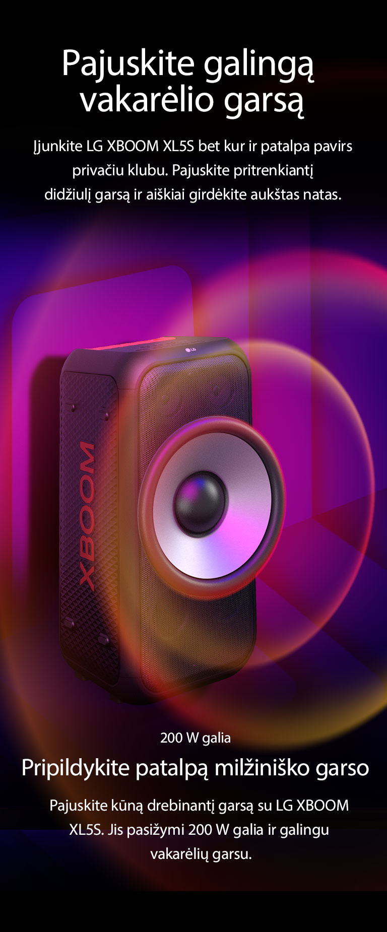 LG XBOOM XL5S beribėje erdvėje. Ant sienos vaizduojama kvadratinė garso grafika. Garsiakalbio viduje plačiai įmontuotas 6,5 col. gigantiškas žemųjų dažnių garsiakalbis, kad girdėtumėte didelį 200 W garsą. Iš žemųjų dažnių garsiakalbio sklinda garso bangos.