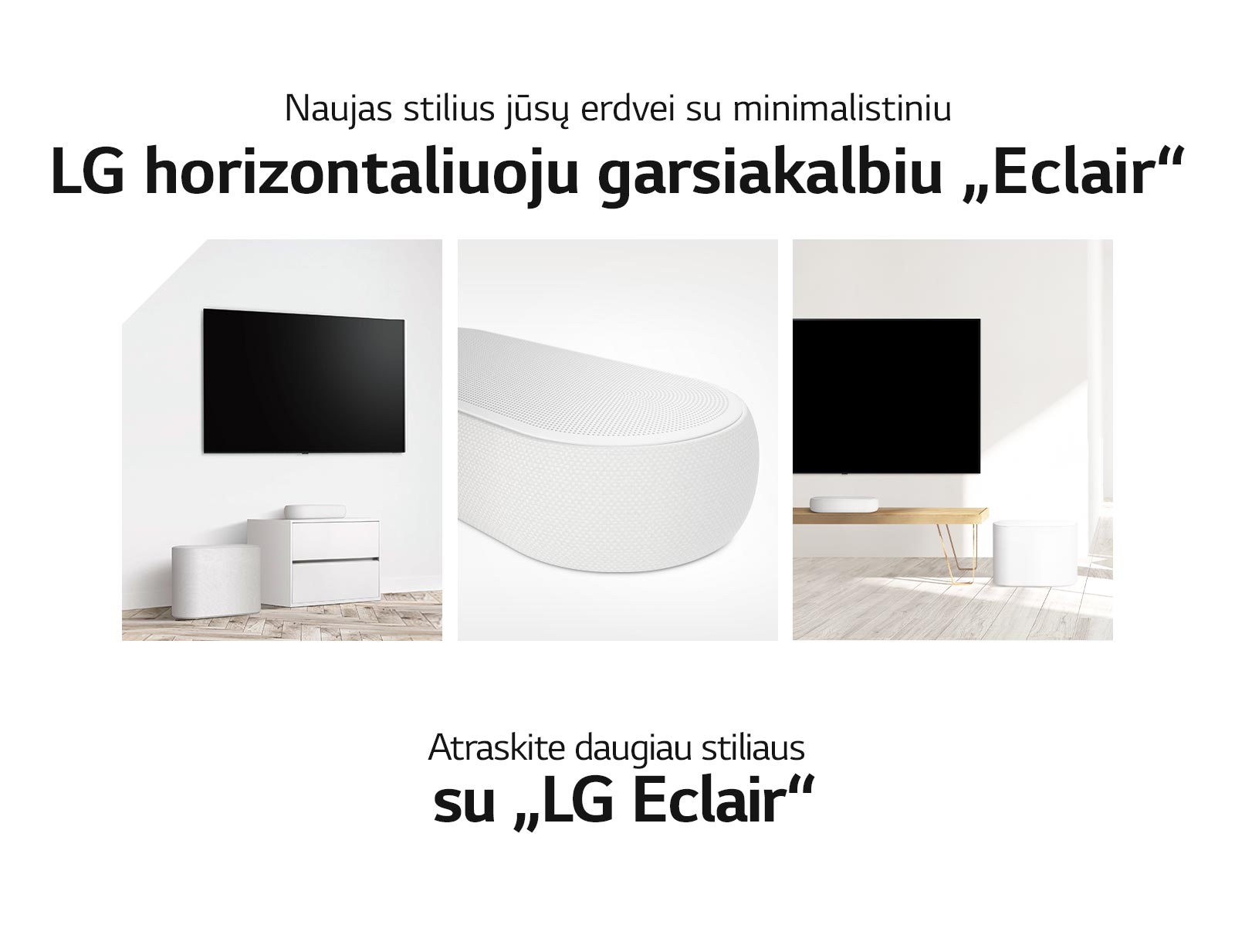 Koliažas iš trijų paveikslėlių: kairėje – horizontalusis garsiakalbis ir žemadažnis garsiakalbis baltoje svetainėje; viduryje – stambus horizontaliojo garsiakalbio dešinės pusės planas; dešinėje – horizontalusis garsiakalbis ir žemadažnis garsiakalbis, padėti ant medinės spintelės.