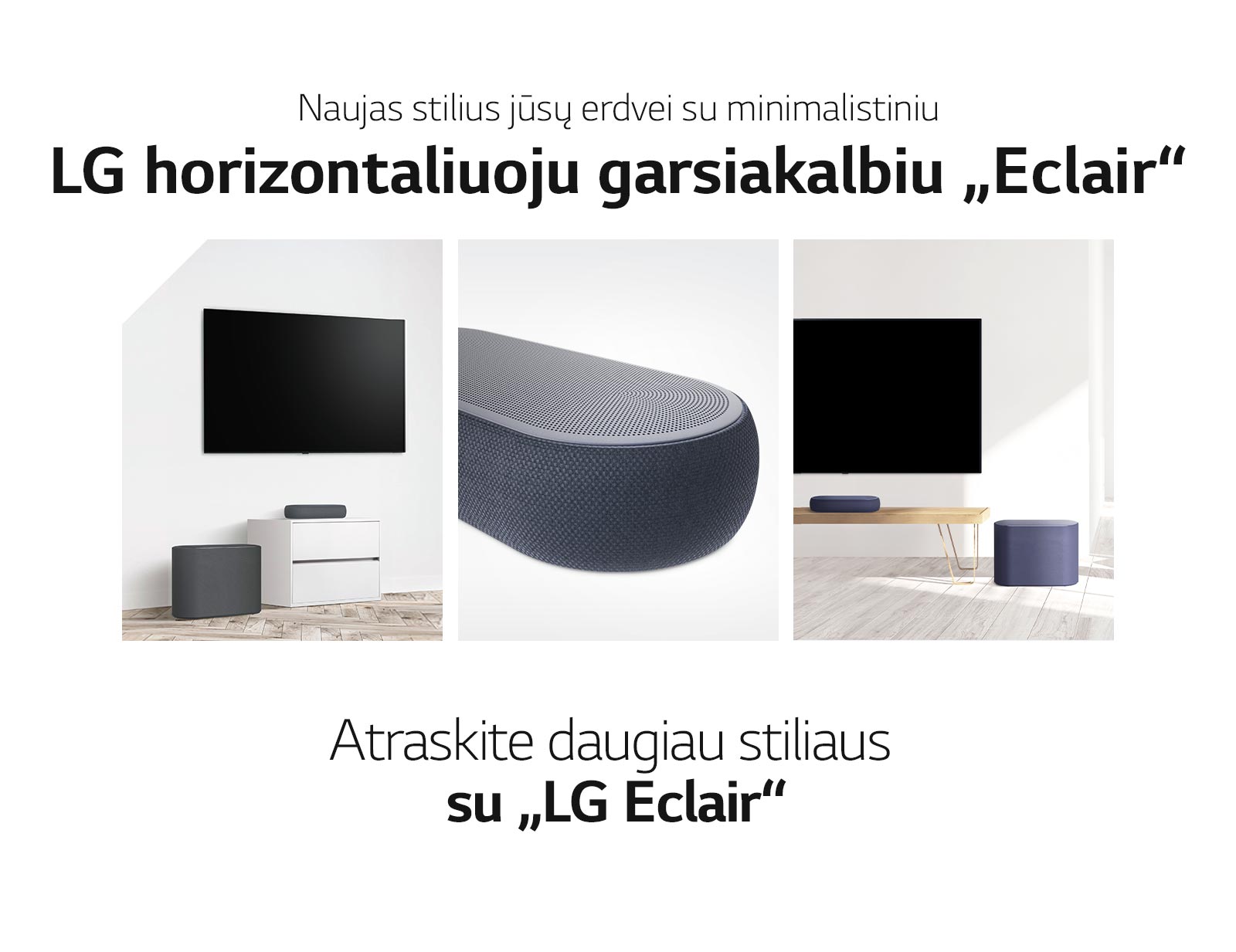 Koliažas iš trijų paveikslėlių: kairėje – horizontalusis garsiakalbis ir žemadažnis garsiakalbis baltoje svetainėje; viduryje – stambus horizontaliojo garsiakalbio dešinės pusės planas; dešinėje – horizontalusis garsiakalbis ir žemadažnis garsiakalbis, padėti ant medinės spintelės.