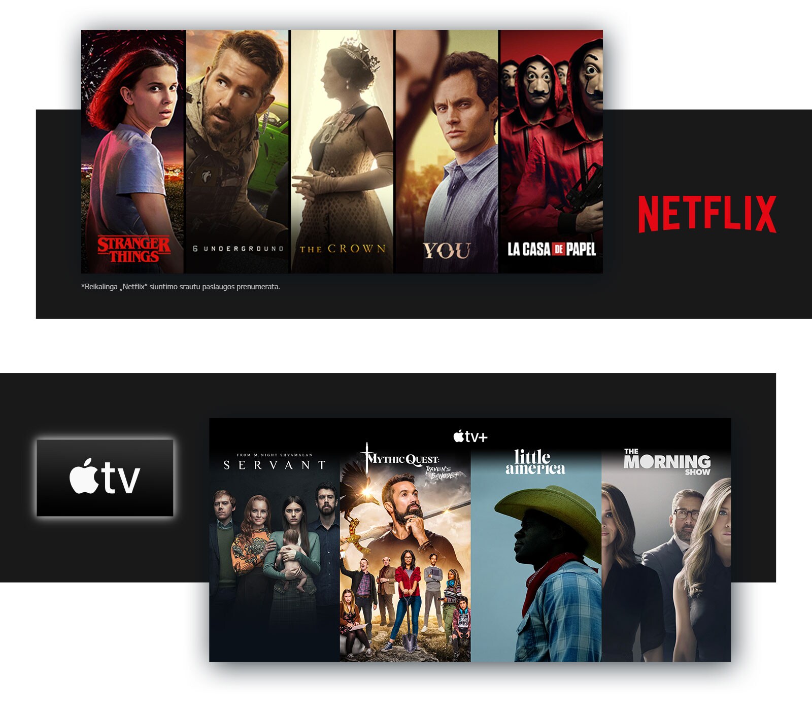 -NETFLIX logotipas ir toliau penkios vertikalios pavadinimų kortelės „Stanger Things“, „6 Underground“, „The Crown“, „You“ ir „La Casa De Papel“. -„Apple TV+“ logotipas ir toliau penkios vertikalios pavadinimų kortelės „Servant“, „Mythic Quest“, „Little America“ ir „The Morning Show“