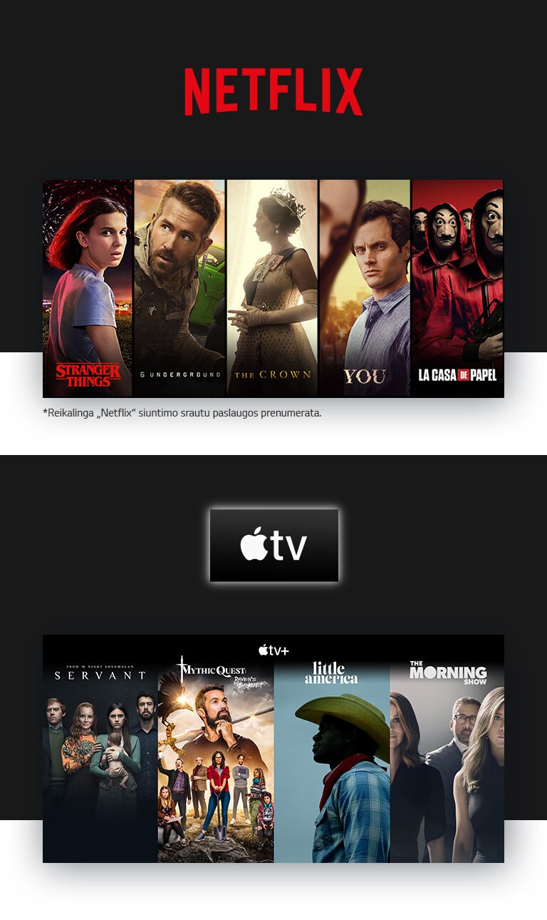 -NETFLIX logotipas ir toliau penkios vertikalios pavadinimų kortelės „Stanger Things“, „6 Underground“, „The Crown“, „You“ ir „La Casa De Papel“. -„Apple TV+“ logotipas ir toliau penkios vertikalios pavadinimų kortelės „Servant“, „Mythic Quest“, „Little America“ ir „The Morning Show“