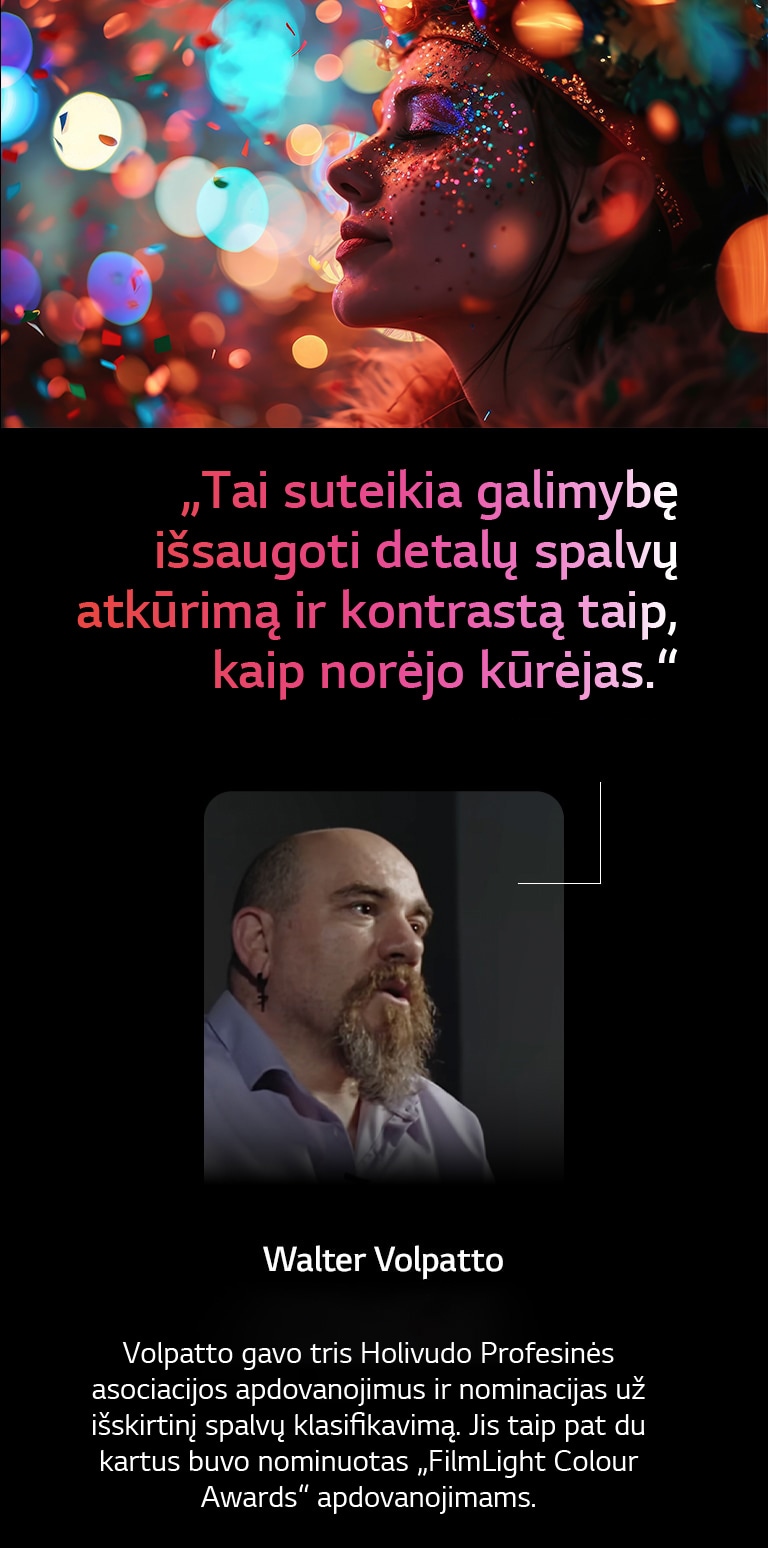 Žmogaus figūra spalvingame fone su „bokeh“. Pabrėžiama žymaus kinematografo Walterio Valpatto citata, kurioje kalbama apie „AI Director Processing“, suteikiantį galimybę išsaugoti detalų spalvų atkūrimą ir kontrastą taip, kaip numatė kūrėjas. 