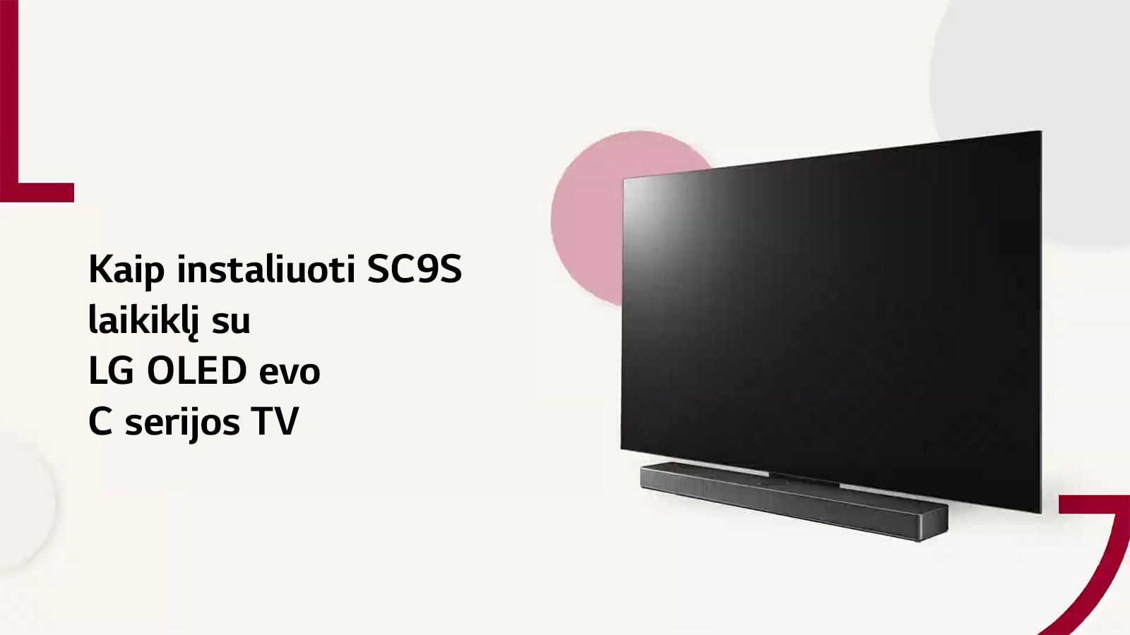 Šiame vaizdo įraše parodyta, kaip sumontuoti SC9S stovą su LG OLED C2/C3. Paspauskite, kad peržiūrėtumėte.