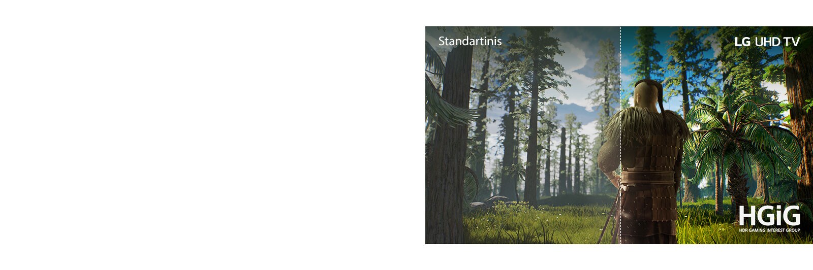 TV ekrane rodoma žaidimo scena, kurioje vyras stovi vidury miško. Viena pusė yra standartinis ekranas, kuriame vaizdo kokybė yra bloga. Kita pusė yra LG UHD TV ekranas, kuriame vaizdas yra detalus ir gyvas.