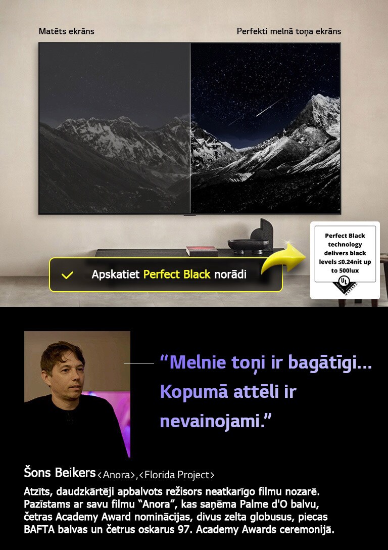 Pie sienas piestiprināts LG OLED TV. Ekrānā redzama kalnu grēda pret tumšām vakara debesīm, kas pilnas ar zvaigznēm. Kadrs ir sadalīts uz pusēm. Vienā galā norāde attiecībā uz displeju bez Perfect Black tehnoloģijas, krāsas ir neizteiktas un pelēcīgas, zvaigznes ir vāji saskatāmas. Otrā galā norāde attiecībā uz Perfect Black displeju, melnie toņi ir dziļi un tumši, zvaigznes ir spilgtas un baltas, radot skaistu attēlu ar izteiktu kontrastu.