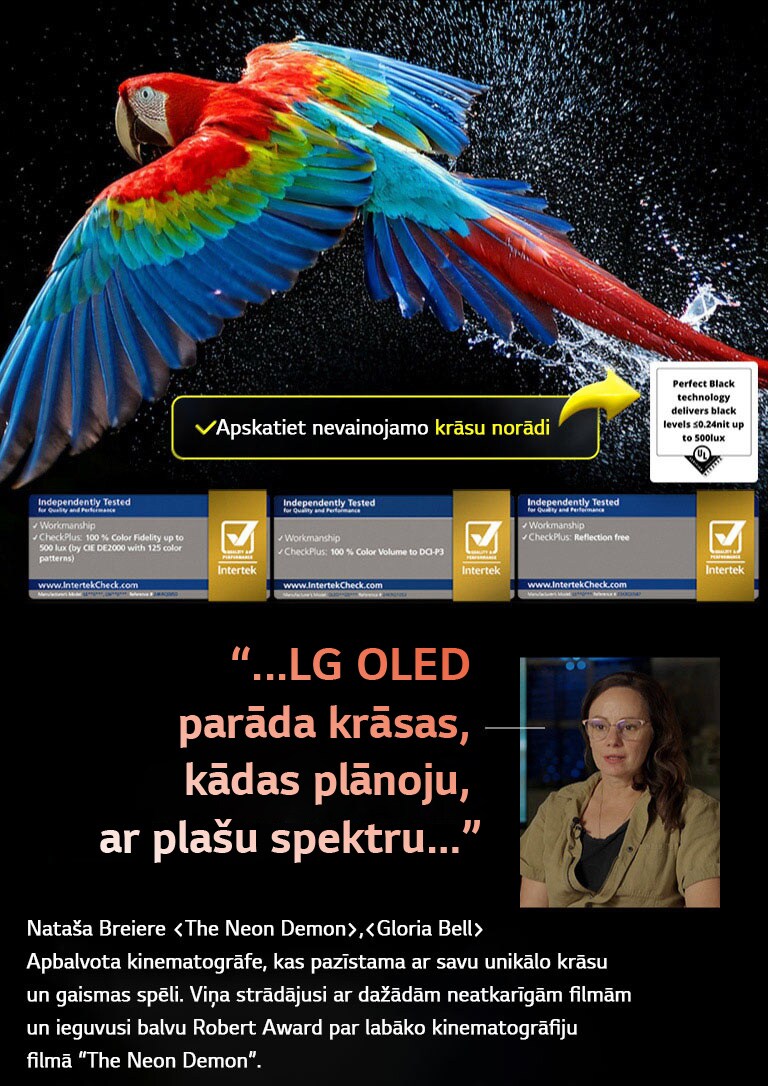 Krāsains papagailis īpaši augstā izšķirtspējā uz melna fona. Ūdens lāses gaisā visapkārt tam. Attēlā parādītas izcilas krāsas (Perfect Color), katram no dažādajiem toņiem papagaiļa ķermenī esot mirdzošam un dzīvīgam. Tumšais fons ar detalizētām ūdens šļakatām izceļ arī to, kā ekrāns izstrādāts, lai novērstu atspīdumu. Parādītas dažādas logotipu sertifikācijas no UL un Intertek. Tās attiecas uz 100 % krāsu kvalitāti, 100 % krāsu apjomu un pretatspīduma tehnoloģiju. Redzams arī teksts, kas norāda “Check the Perfect Color” (“Iepazīstiet izcilas krāsas”) sertifikācijas marķējumu.