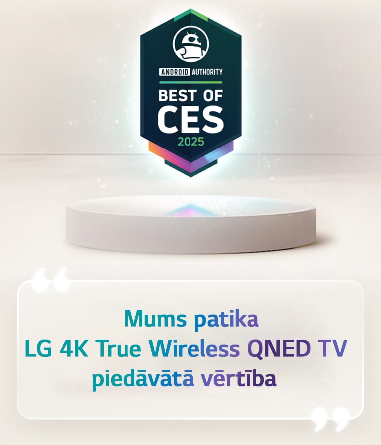 Labākais CES 2025 citāts no Android Authority atrodas virs pjedestāla. Sānos ir palielināts citāts no Android Authority, kurā teikts, ka mums patīk LG 4K True Wireless QNED TV piedāvātā vērtība.
