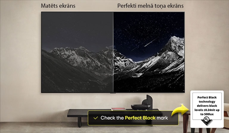 Dzīvojamā istaba ar pie sienas piestiprinātu LG OLED TV. TV ir redzama kalnu grēda pret tumšām vakara debesīm, kas pilnas ar zvaigznēm. Šis kadrs ir sadalīts uz pusēm. Vienā pusē ir redzama blāvāka, pelēkāka ainavas versija ar apzīmējumu “Neskaidri melns”. Otrā pusē ir patīkamāks attēls ar lielāku melno un balto toņu dinamisko diapazonu. Tas ir apzīmēts ar “Perfect Black” (“Izcili melns”). Redzams arī logotipa sertifikāts, Perfect Black tehnoloģija nodrošina melnās krāsas līmeni, kas ir mazāks vai vienāds ar 0,24 nitiem līdz 500 luksiem. Teksta burbulis tā sānos norāda “Check the Perfect Black” (“Iepazīstiet izcili melno”) sertifikācijas marķējumu. 