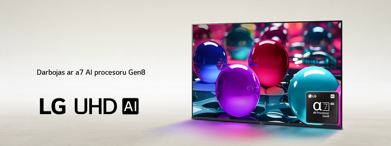 LG UHD TV ir novietots nedaudz leņķī ar skatu pa kreisi un attēlo krāsainas bumbiņas dažādos rozā, zilos un violetos toņos. alpha 7 AI procesora Gen8 logotips ir iegults TV apakšējā labajā stūrī. LG UHD AI logotips atrodas apakšējā kreisajā stūrī. Redzams arī teksts “powered by alpha 7 AI Processor Gen8” (“darbina alpha 7 AI procesors Gen8”).
