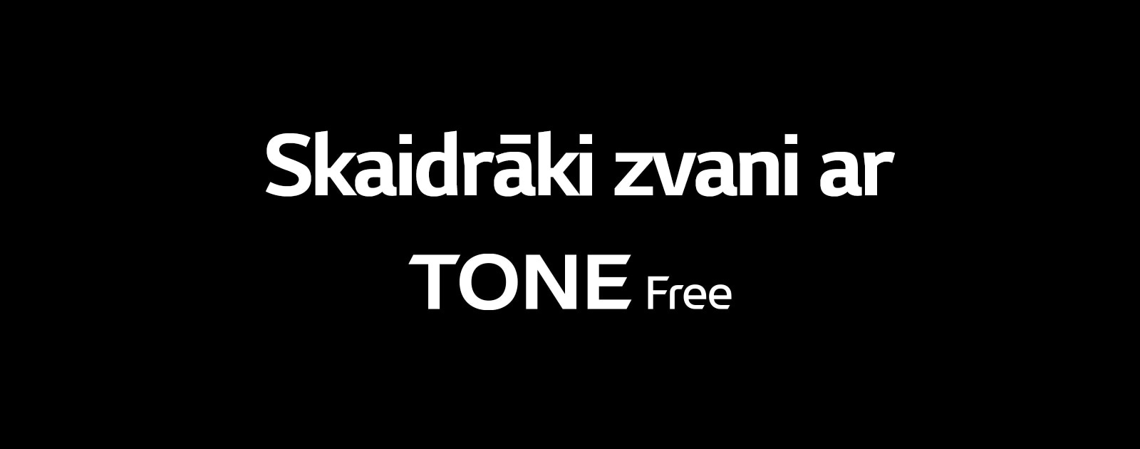 Teksts “Skaidrāki zvani ar TONE Free”