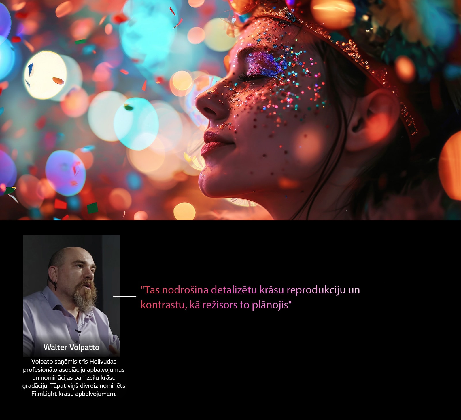 Cilvēks uz krāsaina fona ar bokē. Citāts no Valtera Volpato (Walter Valpatto), populārs kinematogrāfs runā par AI Director Processing, tādējādi tiek nodrošināta detalizēta krāsu reprodukcija un kontrasts, kā to ieplānojis režisors. 