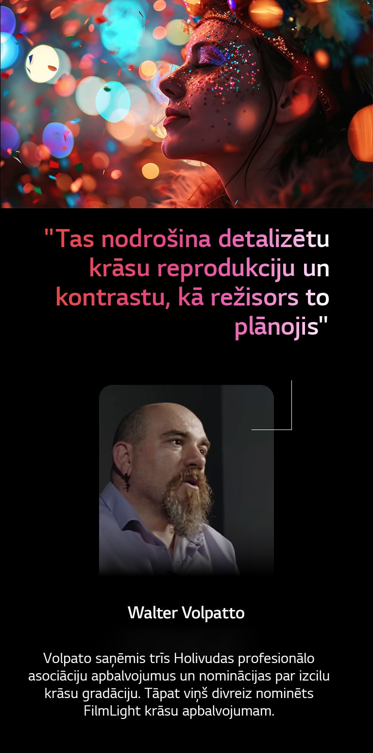 Cilvēks uz krāsaina fona ar bokē. Citāts no Valtera Volpato (Walter Valpatto), populārs kinematogrāfs runā par AI Director Processing, tādējādi tiek nodrošināta detalizēta krāsu reprodukcija un kontrasts, kā to ieplānojis režisors. 