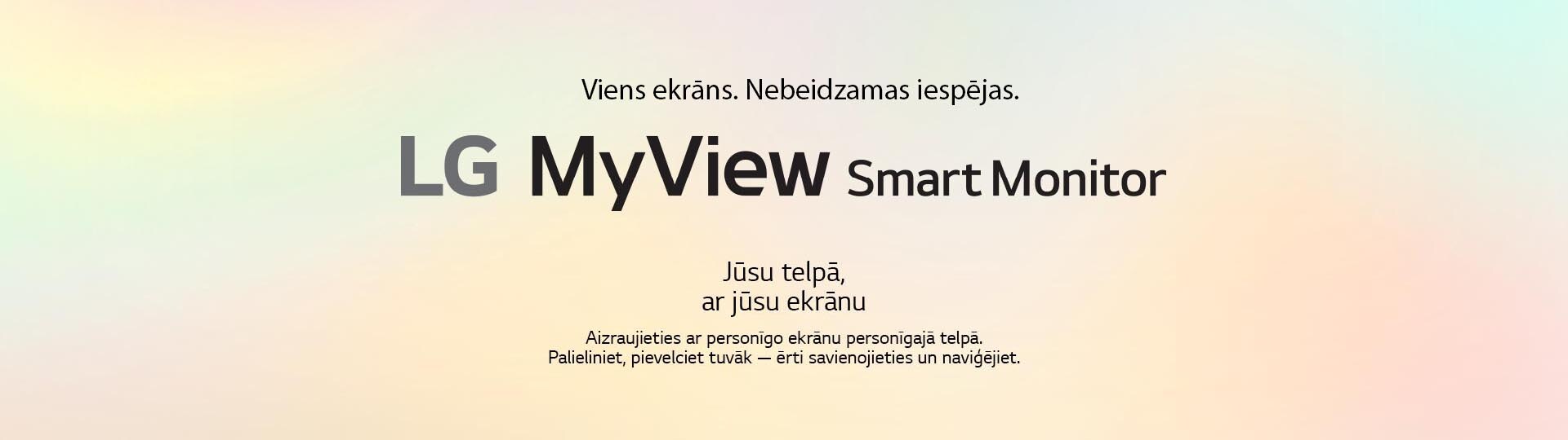 LG MyView Smart Monitor — viens ekrāns. Nebeidzamas iespējas..	