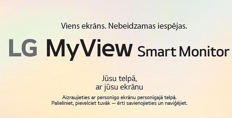 LG MyView Smart Monitor — viens ekrāns. Nebeidzamas iespējas..	